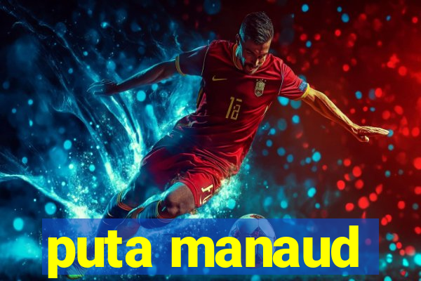 puta manaud